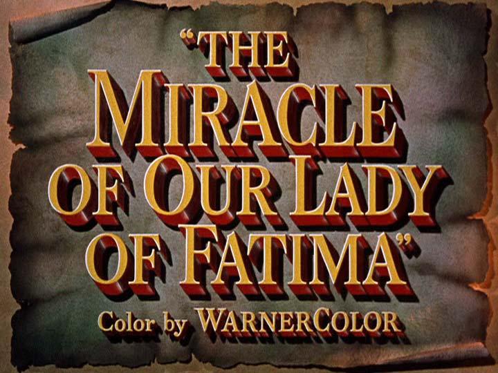 MIRACLE OF OUR LADY OF FATIMA Music by Max Steiner NOTE from April 2012: The analysis below is based on my style of delineation from 1999.