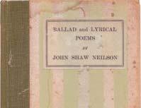 condition of his copies of this book: both of these copies are rather soiled but the book is not easily found and must be taken as offered. 31. NEILSON, John Shaw. Ballad and Lyrical Poems.