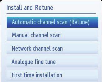 Make sure your TV is on and a channel is selected 1 ) Press MENU and press or to select Install and Retune and press OK.