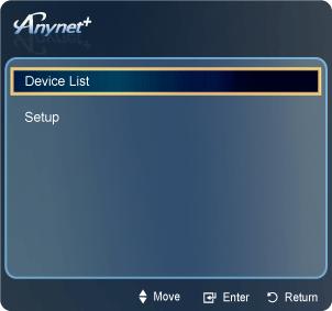 <ANYNET+> MENU View TV Device List Recording: (*recorder) (device_name) MENU (device_name) INFO Stop Recording: (*recorder) Receiver DESCRIPTION Changes <Anynet+> mode to TV broadcast mode.