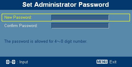 24 Administrator Password You can enter "Administrator Password" when the "Enter Administrator Password" or "Enter Password" dialogue box displays. Press to change "Administrator Password".