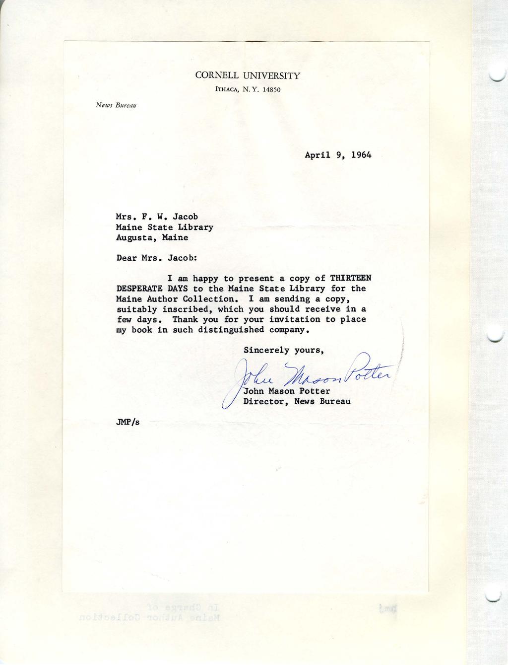 CORNELL UNIVERSITY ITHACA, N. Y. 14850 News Bureau April 9, 1964 Mrs. F. W. Jacob Maine State Library Augusta, Maine Dear Mrs.