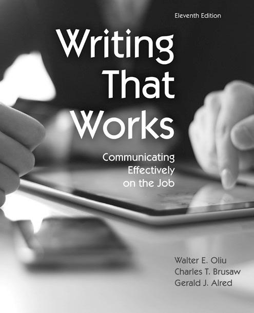 An indispensable guide to business writing Writing That Works Communicating Effectively on the Job Eleventh Edition Walter E. Oliu, Charles T. Brusaw, Gerald J. Alred Also available as an e-book.
