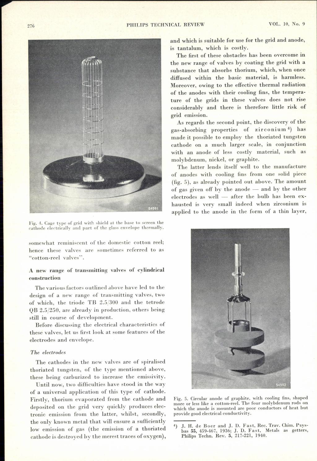 276 PHILIPS TECHNICAL REVIEW VOL. 10, No. 9 Fig. 4. Cage type of grid with shield al thc base to sereen the cathode electrically and part of the glass cnvelope thermally.