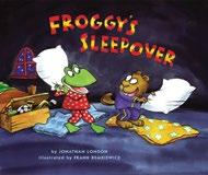 If you forget and serve the spicy salsa, watch out for dragon fire! FRIENDS FROGGY S SLEEPOVER BY JONATHAN LONDON ILLUSTRATED BY FRANK REMKIEWICZ (HC) 9780670060047 $15.