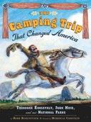 MORE TITLES ABOUT HISTORY THE CAMPING TRIP THAT CHANGED AMERICA: THEODORE ROOSEVELT, JOHN MUIR, AND OUR NATIONAL PARKS BY BARBARA ROSENSTOCK ILLUSTRATED BY MORDICAI GERSTEIN 9780803737105 $16.
