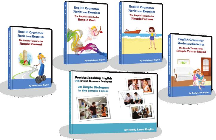 Our Best Sellers (Digital Books in PDF form) Stories and Exercises to Practice the Simple Tenses A unique series of five books: a book for each simple tense, a book for all the simple tenses mixed,