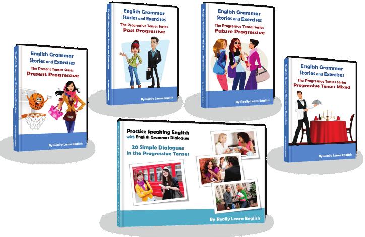 Our Best Sellers (Digital Books in PDF form) Stories and Exercises to Practice the Progressive Tenses A series of illustrated stories and exercises to practice the progressive tenses: