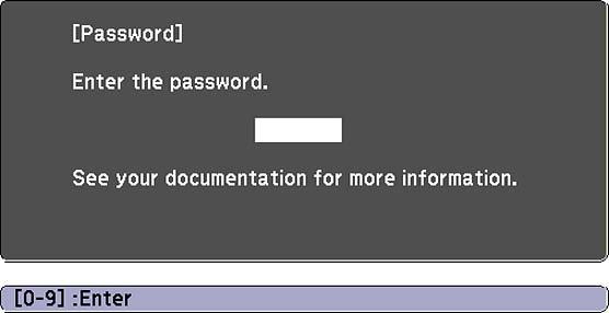 Entering a Password to Use the Projector If a password is set up and a Power On Protect password is enabled, you see a prompt to enter a password whenever you turn on the projector.