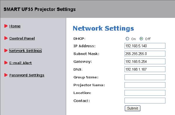 User Controls Network Settings Group Name Allows you to define the group name of the projector. (Maximum characters: 12) Projector Name Allows you to define the projector name.