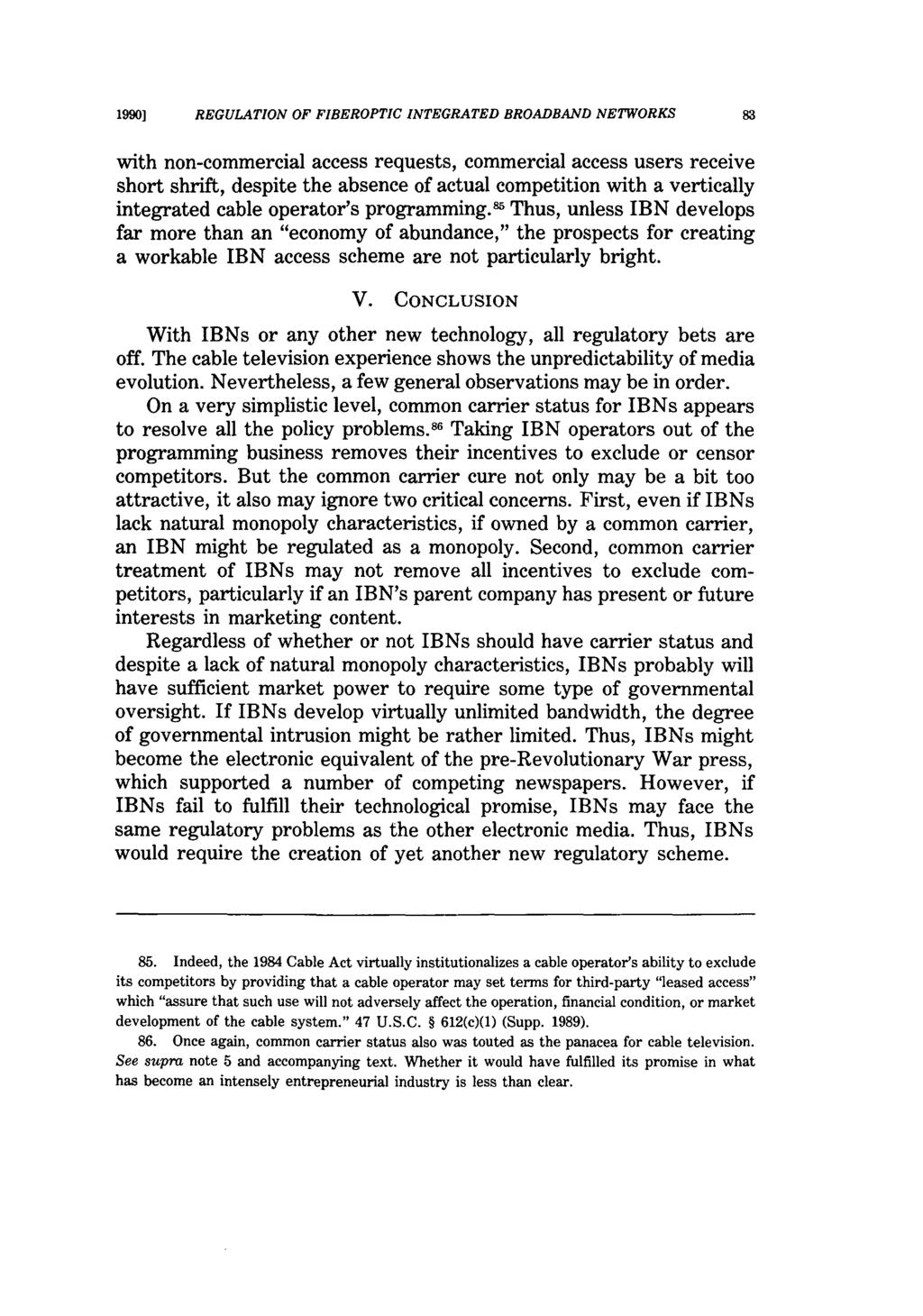 1990] REGULATION OF FIBEROPTIC INTEGRATED BROADBAND NETWORKS 83 with non-commercial access requests, commercial access users receive short shrift, despite the absence of actual competition with a