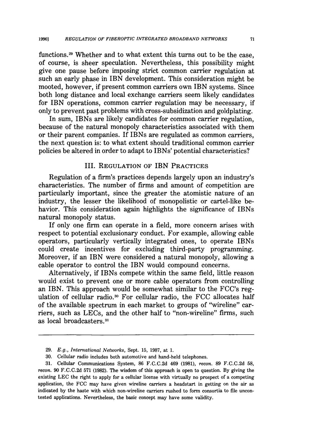 1990] REGULATION OF FIBEROPTIC INTEGRATED BROADBAND NETWORKS 71 functions.29 Whether and to what extent this turns out to be the case, of course, is sheer speculation.