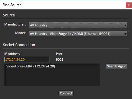 5. On the Find Source dialog (Figure 3), select AV Foundry; VideoForge II / HDMI (Ethernet @9021). 6. Enter 172.24.24.20 for the IP Address (or select the VideoForge-xxxx listing). 7.