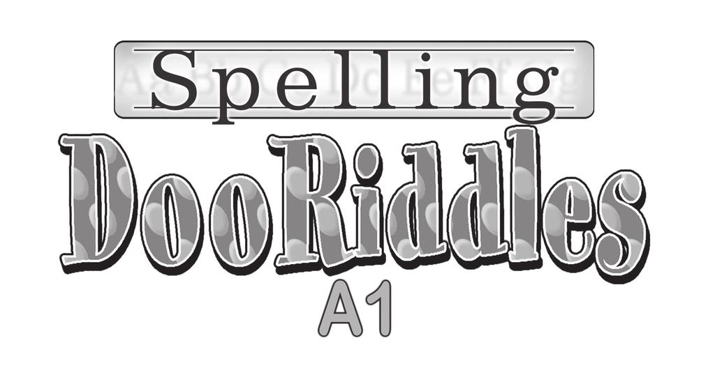 Dr. DooRiddles Series A1 A2 A3 B1 B2 C1 Spelling DooRiddles A1 B1 Written by John H. Doolittle Tracy A.