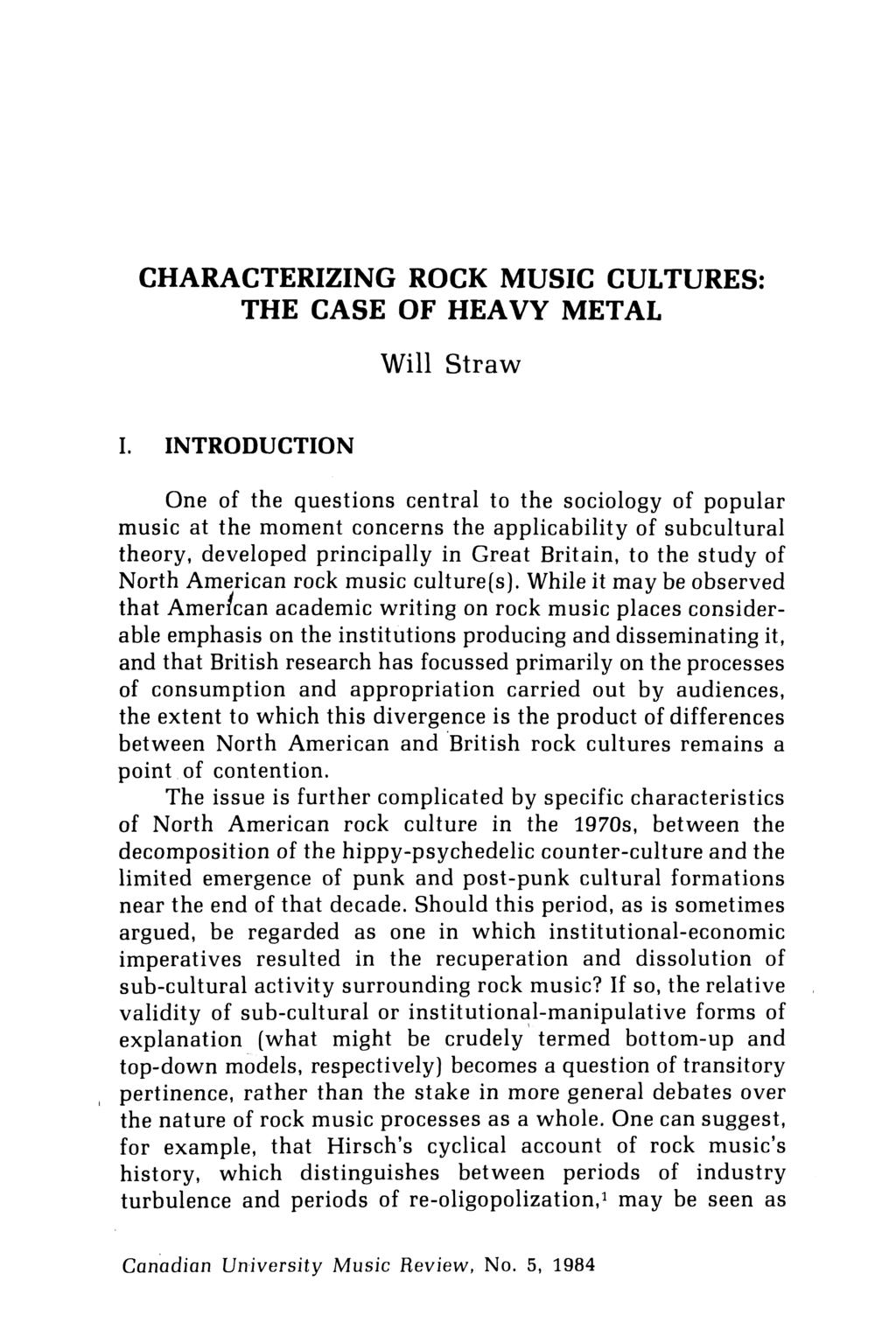 CHARACTERIZING ROCK MUSIC CULTURES: THE CASE OF HEAVY METAL Will Straw I.