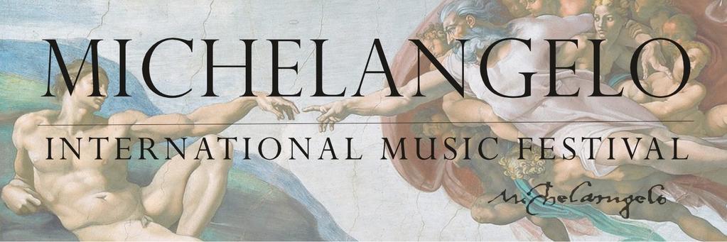 2nd MICHELANGELO INTERNATIONAL MUSIC FESTIVAL 17th - 19th April 2018 FLORENCE, ITALY CONCEPT The Festival concept is focused on the person of Michelangelo Buonarroti, the mythical author of the David
