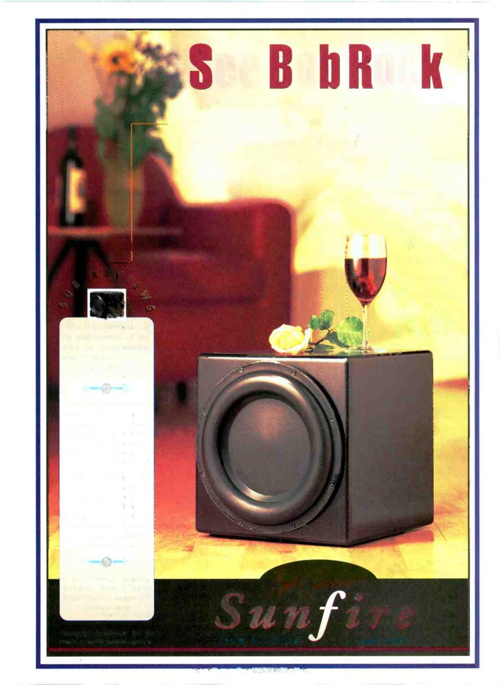ee Bob Rock. The new Sunfire True Subwoofer by Bob Carver has received reviews that are redefining the subwoofer industry. There has never been a subwoofer like it!