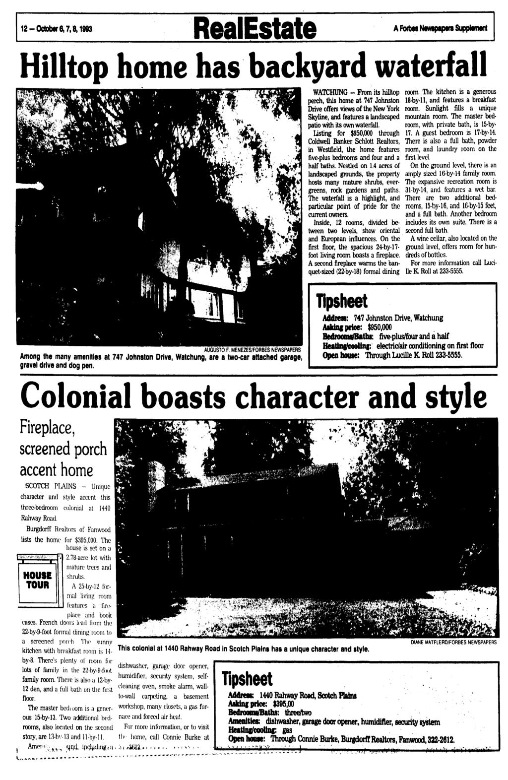 12 -October 6,7,6,1993 RealEstate A ForbM Newspapers Supplement Hilltop home has backyard waterfall WATCHUNG - From its hilltop perch, this home at 747 Johnston Drive offers views of the New York