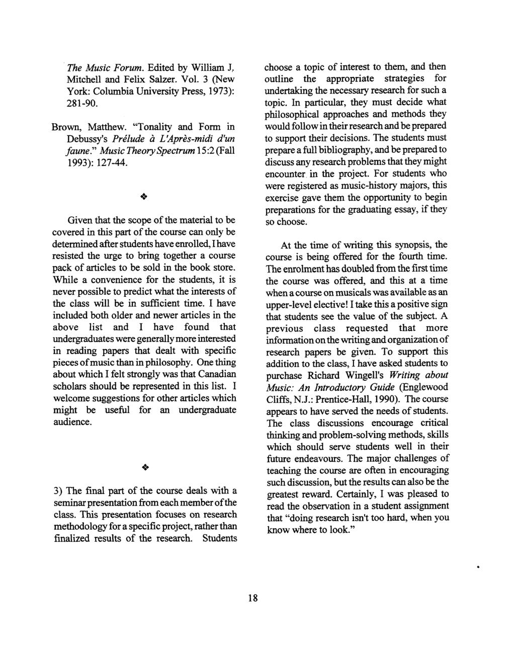 The Music Forum. Edited by William JI Mitchell and Felix Salzer. Vol. 3 (New York: Columbia University Press, 1973): 28 1-90. Brown, Matthew.
