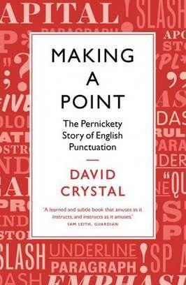 2 1 David Crystal, a renowned linguist and the author of over 700 books and articles, 1 published Making a Point: The pernickety story of English punctuation in 2015.