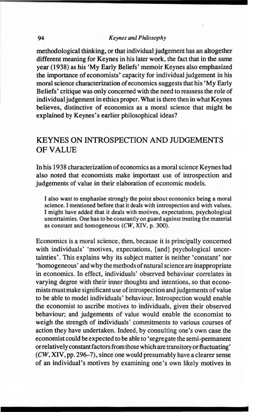 94 Keynes and Philosophy methodological thinking, or that individual judgement has an altogether different meaning for Keynes in his later work, the fact that in the same year (1938) as bis 'M y
