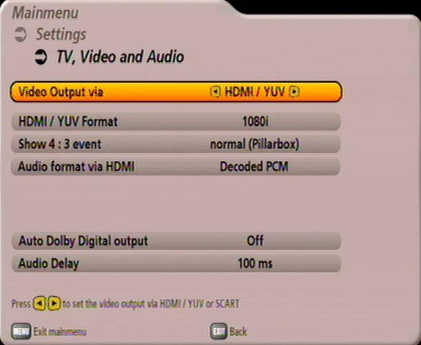 Either - 4:3 or - 16:9 Picture format Here you select the type of screen display, depending on the setting of your TV format: Pan & Scan Letterbox Automatically (only if the 16:9 TV format was