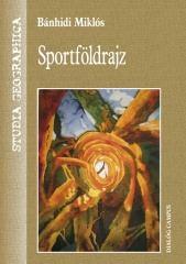 RECENZIE CARTE SPORTFÖLDRAJZ - Bánhidi Miklós Cartea intitulată Sportföldrajz ( adică, GEOGRAFIE SPORTIVA - de Bánhidi Miklós ), a apărut la editura Dialóg Campus Kiadó şi lansată pe data de 20