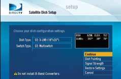 DIRECTV Receiver Setup (cont.) Receiver Recommendations 5) Select 3-LNB (18 x 20 ) or 3 Satellites. If given the option of SWM or Multi-switch, select Multi switch.