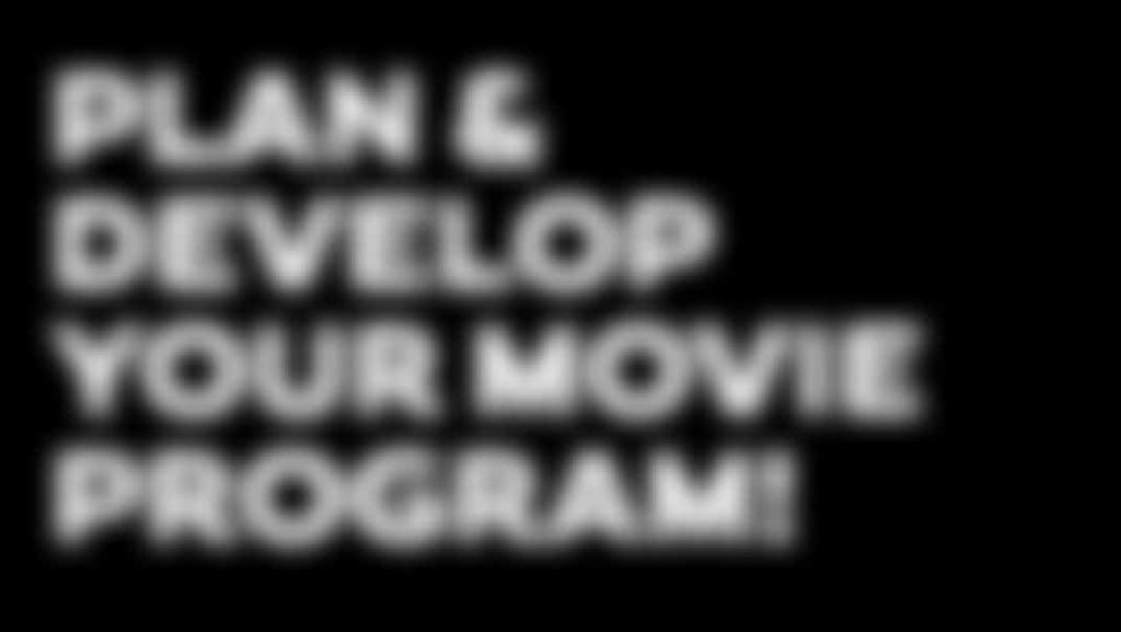 PLAN & DEVELOP YOUR MOVIE PROGRAM! Movie Program Date(s): DEVELOP MOVIE PROGRAM: DEADLINES DONE? Create a planning and/or event team Will you need assistance with this movie program?