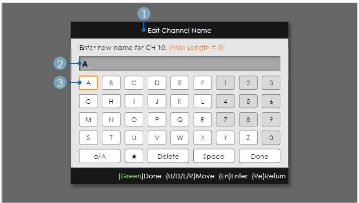 Edit Channel Name Channel Manager > Browser > Tools > Edit Channel Name Key Guide Button Action Nav. Help GREEN Saves the changes and returns to the Channel Manager.