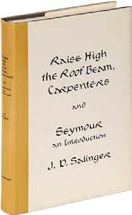 French, and more. #316328... $25 XXXXXXXXXXXXXXXXXXXXXXXXXXXXXXXXX SALINGER, J.D. Raise High the Roof Beam, Carpenters and Seymour an Introduction. New York: Little, Brown (1963).