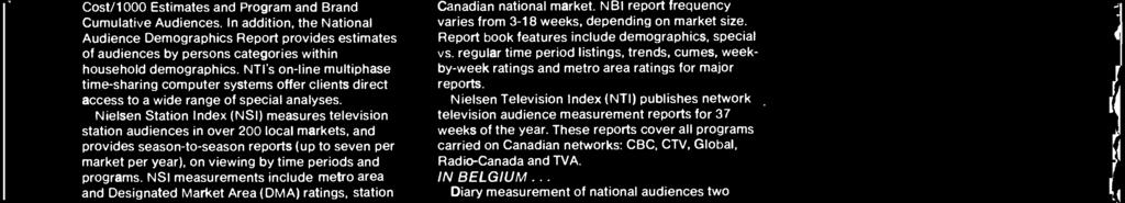 This includes audience measurements for the cable satellite networks, local cable systems, pay -TV services and program suppliers. IN CANADA.