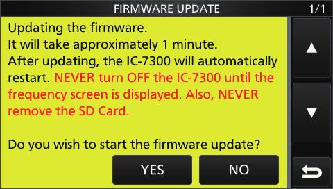 L When you want to cancel the updating, touch [NO]. 7. Touch the Firmware (Example: 7300_101). The fi nal confi rmation screen is displayed. L Carefully read all the displayed precations. Copy 8.