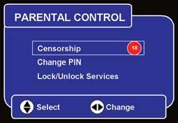 Choose the Parental Control option. Type in your PIN - the default PIN is 0000. Use [<] or [>] to change the Censorship level. These settings affect the entire service on your Digital Box.