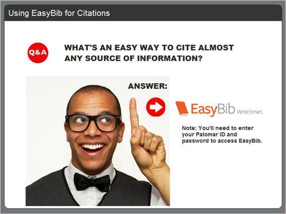 2.5 EasyBib Because there are so many nuances in creating correct citations from a variety of sources, and because constant technology changes cause the formats to change fairly often, we sometimes