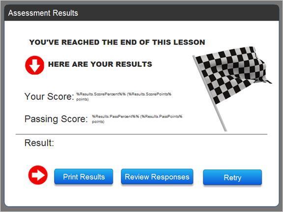 2.6.3 Assessment Results You have reached the end of this lesson. If you are completing this as an assignment, click on the print results button and enter your name.