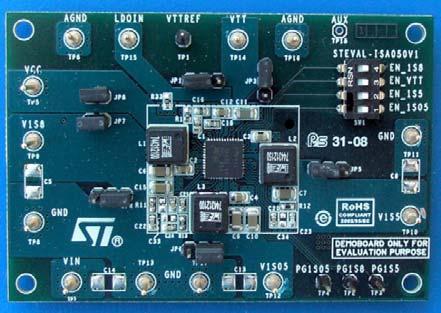 Features STEVAL-ISA050V Monolithic VR for chipset and DDR/3 demonstration board based on the PM664 Data Brief Switching section 0.8 V ±% voltage reference.7 V to 5.