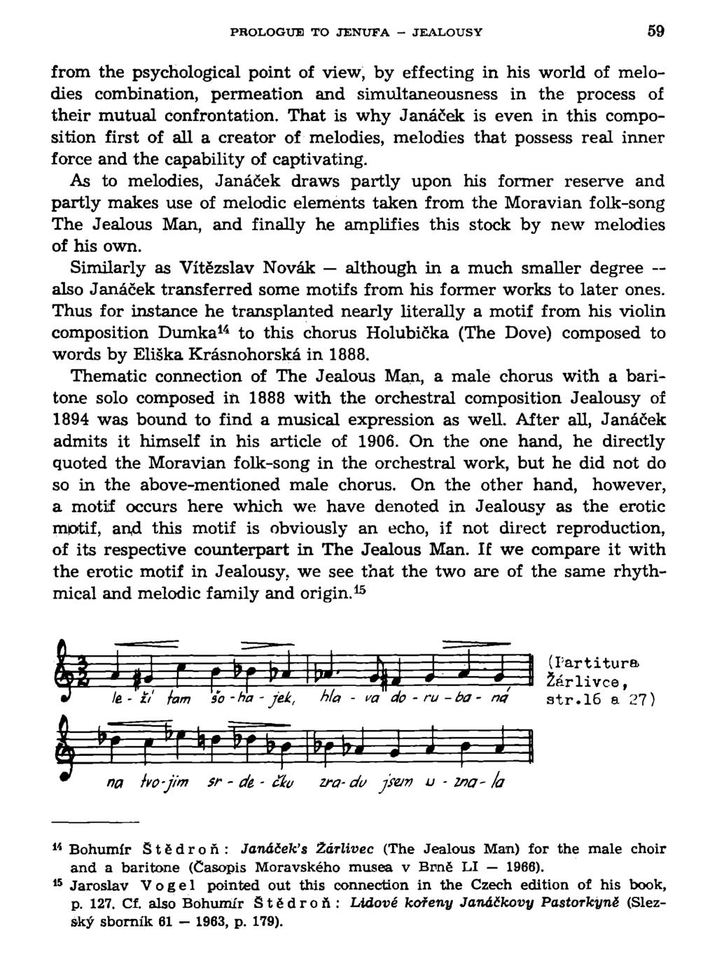PROLOGUE TO JENUFA - JEALOUSY 59 from the psychological point of view, by effecting in his world of melodies combination, permeation and simultaneousness in the process of their mutual confrontation.
