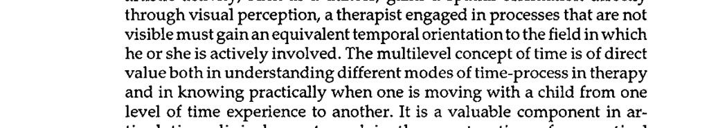 With such understandings, a therapist gains a deeperand inspiring-perception of his or her place and role in an evolving clinical process.