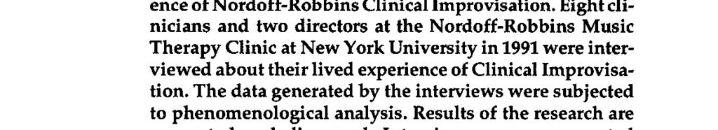 Eight clinicians and two directors at the Nordoff-Robbins Music Therapy Clinic at New York University in 1991 were interviewed about their lived experience of Clinical