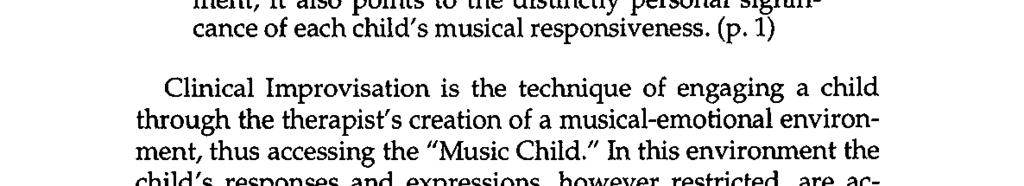A Phenomenological Analysis of Nordoff-Robbins Approach 121 ment; it also points to the distinctly personal significance of each child s musical responsiveness. (p.