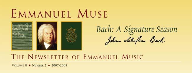 Emmanuel Music s Bach Signature Season: The Art of Fugue Emmanuel Music s 2007-08 Bach Signature Season switches into an intimate chamber mode on Wednesday evening, October 10.