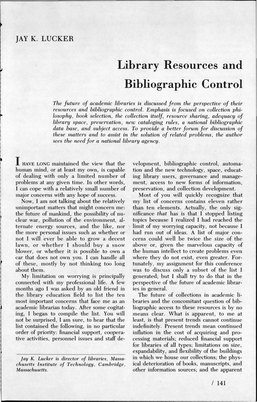 JAY K. LUCKER Library Resources and Bibliographic Control The future of academic libraries is discussed from the perspective of their resources and bibliographic control.