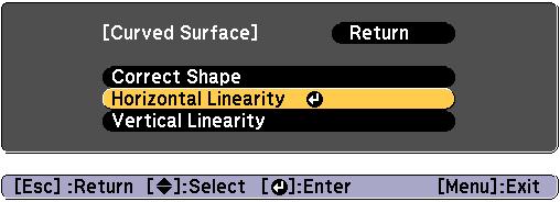 Adjusting Projected Imges 68 j Press the [Esc] button to disply the screen from step 5. Select Horizontl Linerity or Verticl Linerity, nd then press the [ ] button. l Adjust the linerity.
