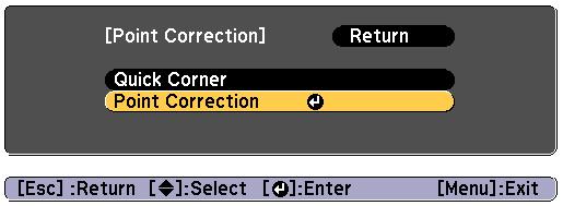 Adjusting Projected Imges 73 g Use the [ ], [ ], [ ], nd [ ] buttons to move to the point you wnt to correct, nd then press the [ ] button. e Select Point Correction, nd then press the [ ] button.