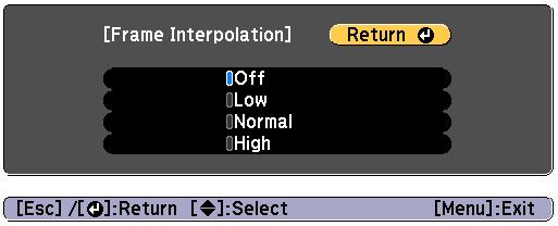 Adjusting Projected Imges 84 b Select Frme Interpoltion from Imge, nd then press the [ ] button. g When Do you wnt to continue djusting the setting? is displyed, select Yes or No.