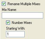 If multiple mixes are highlighted, they can all be set to have identical Mix Properties. When two or more mixes are highlighted, the Mix Properties window will open with all functions inactive.