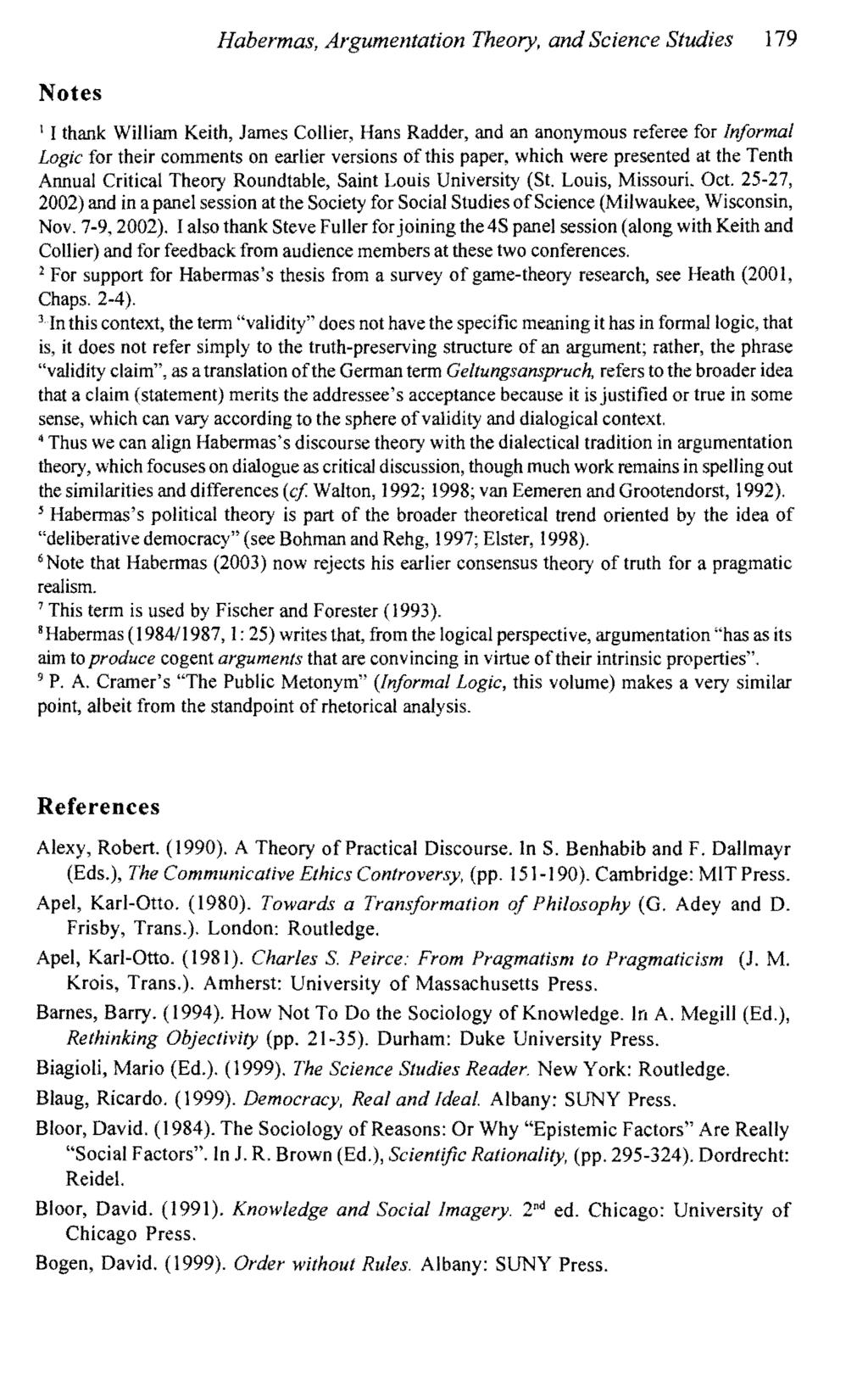 Habermas, Argumentation Theory, and Science Studies 179 Notes I I thank William Keith, James Collier, Hans Radder, and an anonymous referee for Informal Logic for their comments on earlier versions