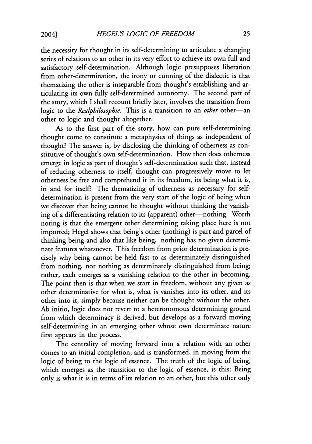 2004] HEGEL "S LOGIC OF FREEDOM the necessity for thought in its self-determining to articulate a changing series of relations to an other in its very effort to achieve its own full and satisfactory