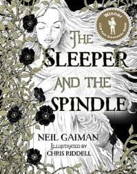 Gaiman, Neil he Sleeper and the Spindle A book characteristic of the author with a dark alternative retelling of